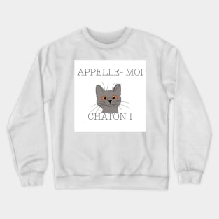 CALL ME KITTEN! Crewneck Sweatshirt